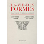 LA VIE DES FORMES. PHILOSOPHIE DU REENCHANTEMENT, Coccia Emanuele