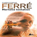 MORTELLE TENTATION, Ferré Christophe