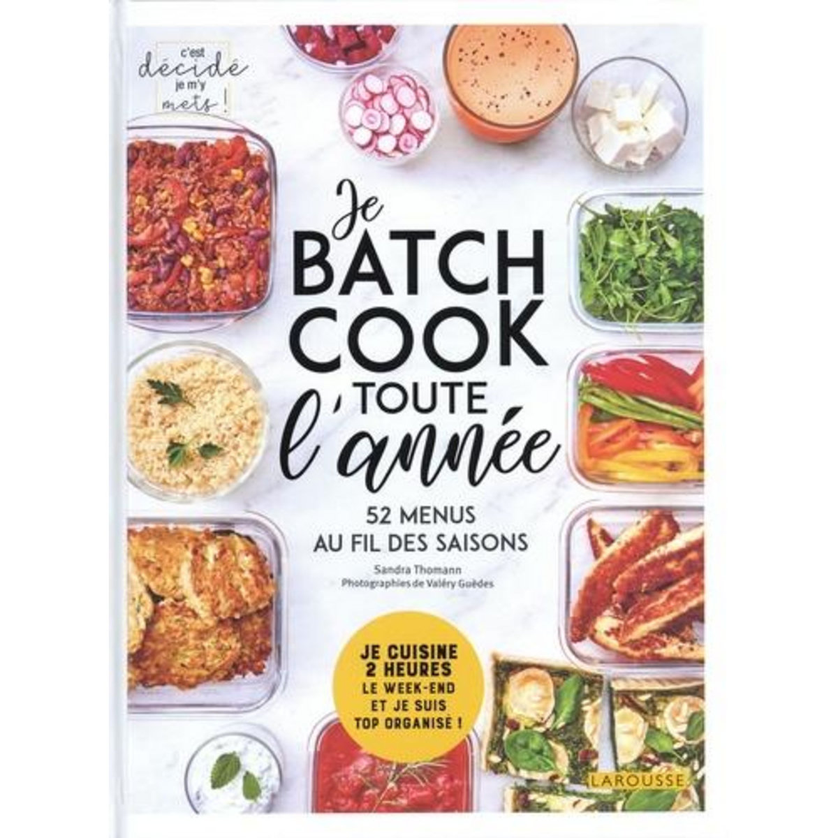 JE BATCH COOK TOUTE L'ANNEE. JE CUISINE 2 HEURES LE WEEK-END ET JE SUIS TOP ORGANISE ! 52 MENUS AU FIL DES SAISONS, Thomann Sandra