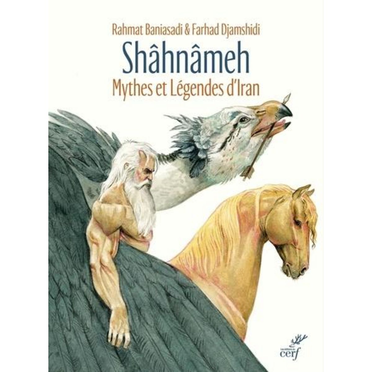 SHAHNAMEH. MYTHES ET LEGENDES D'IRAN D'APRES FERDOWSI, Baniasadi Rahmat