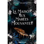 LE ROYAUME DES CORBEAUX TOME 4 : LA MAISON AUX MAREES MOUVANTES, Wildenstein Olivia