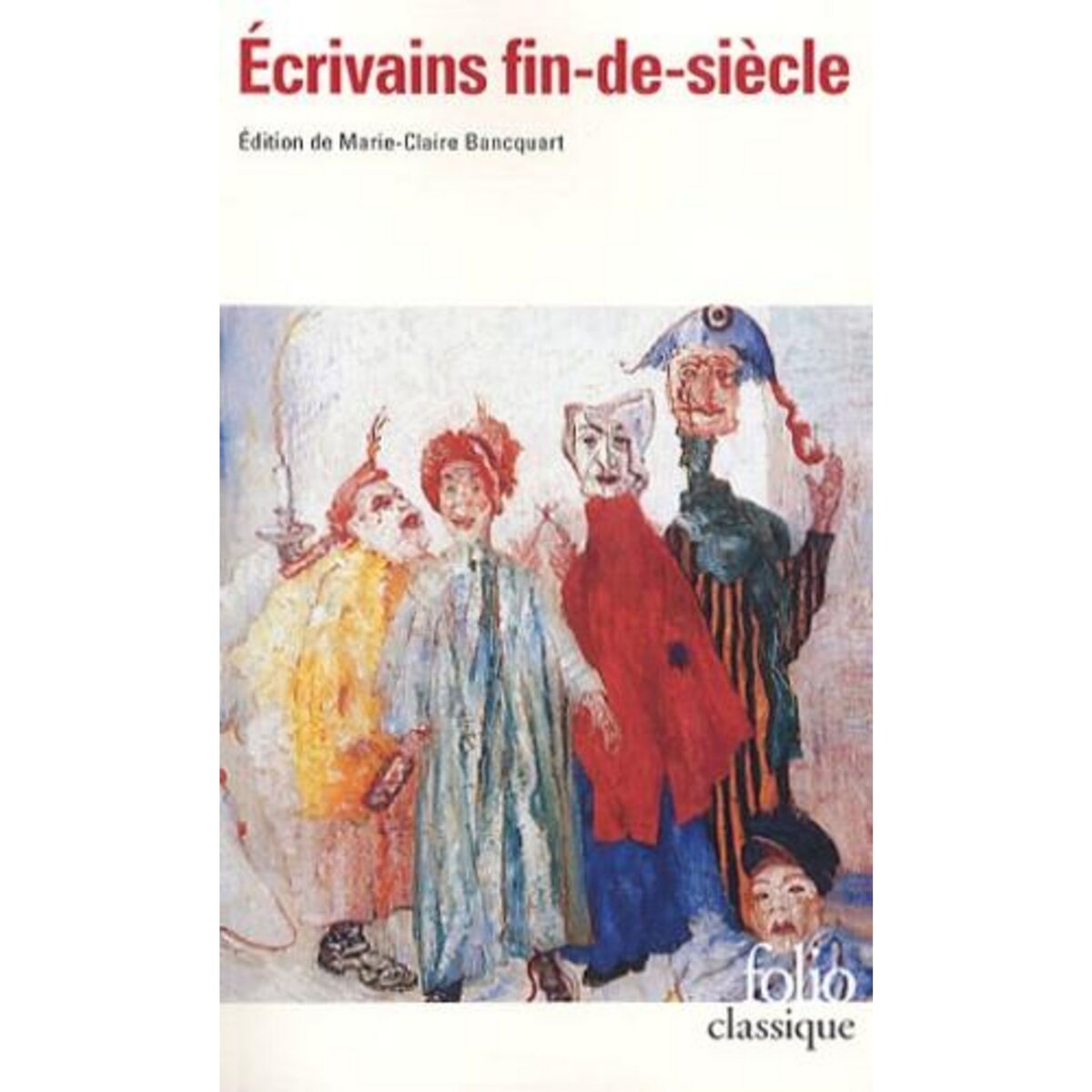 ECRIVAINS FIN-DE-SIECLE, Bancquart Marie-Claire