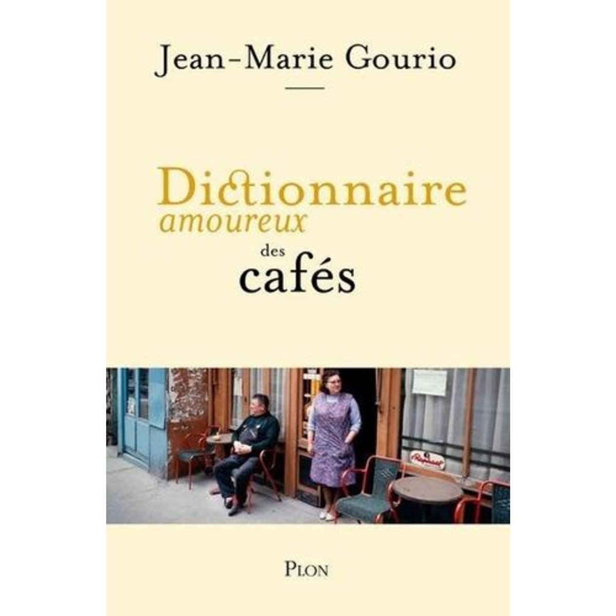 DICTIONNAIRE AMOUREUX DES CAFES, Gourio Jean-Marie