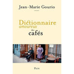 DICTIONNAIRE AMOUREUX DES CAFES, Gourio Jean-Marie