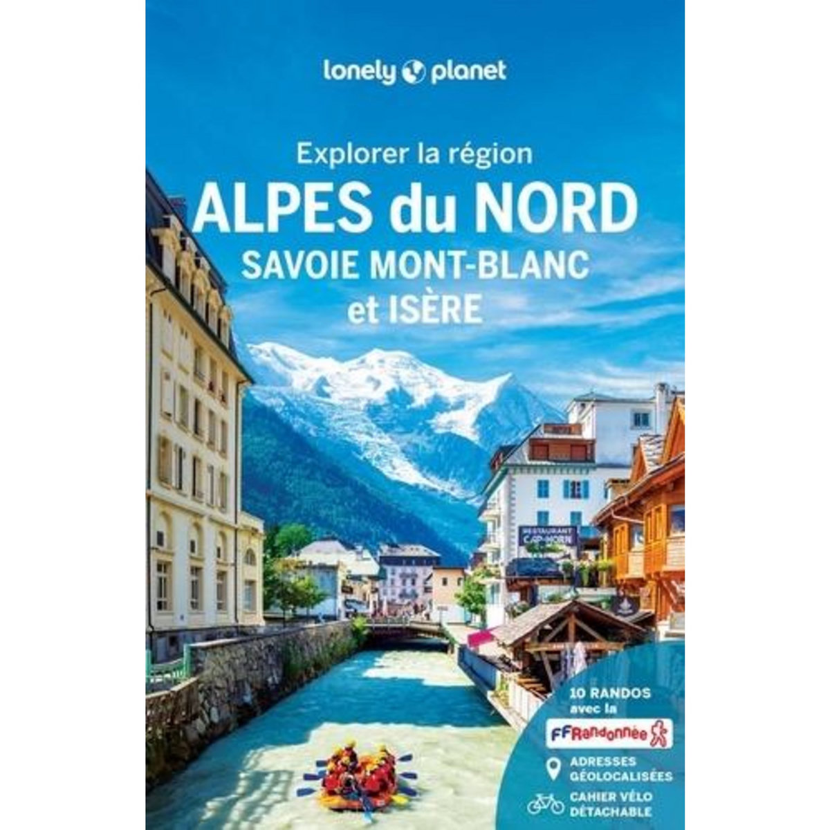 EXPLORER LA REGION ALPES DU NORD. SAVOIE MONT-BLANC ET ISERE, AVEC 1 PLAN DETACHABLE, Angot Claire