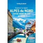 EXPLORER LA REGION ALPES DU NORD. SAVOIE MONT-BLANC ET ISERE, AVEC 1 PLAN DETACHABLE, Angot Claire