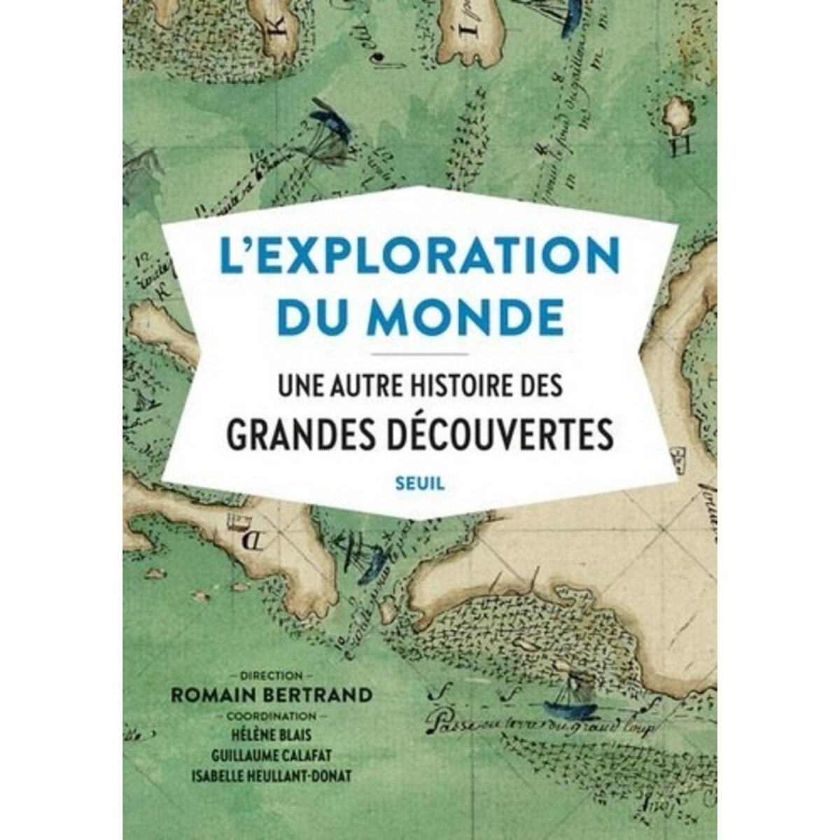  L'EXPLORATION DU MONDE. UNE AUTRE HISTOIRE DES GRANDES DECOUVERTES, Bertrand Romain