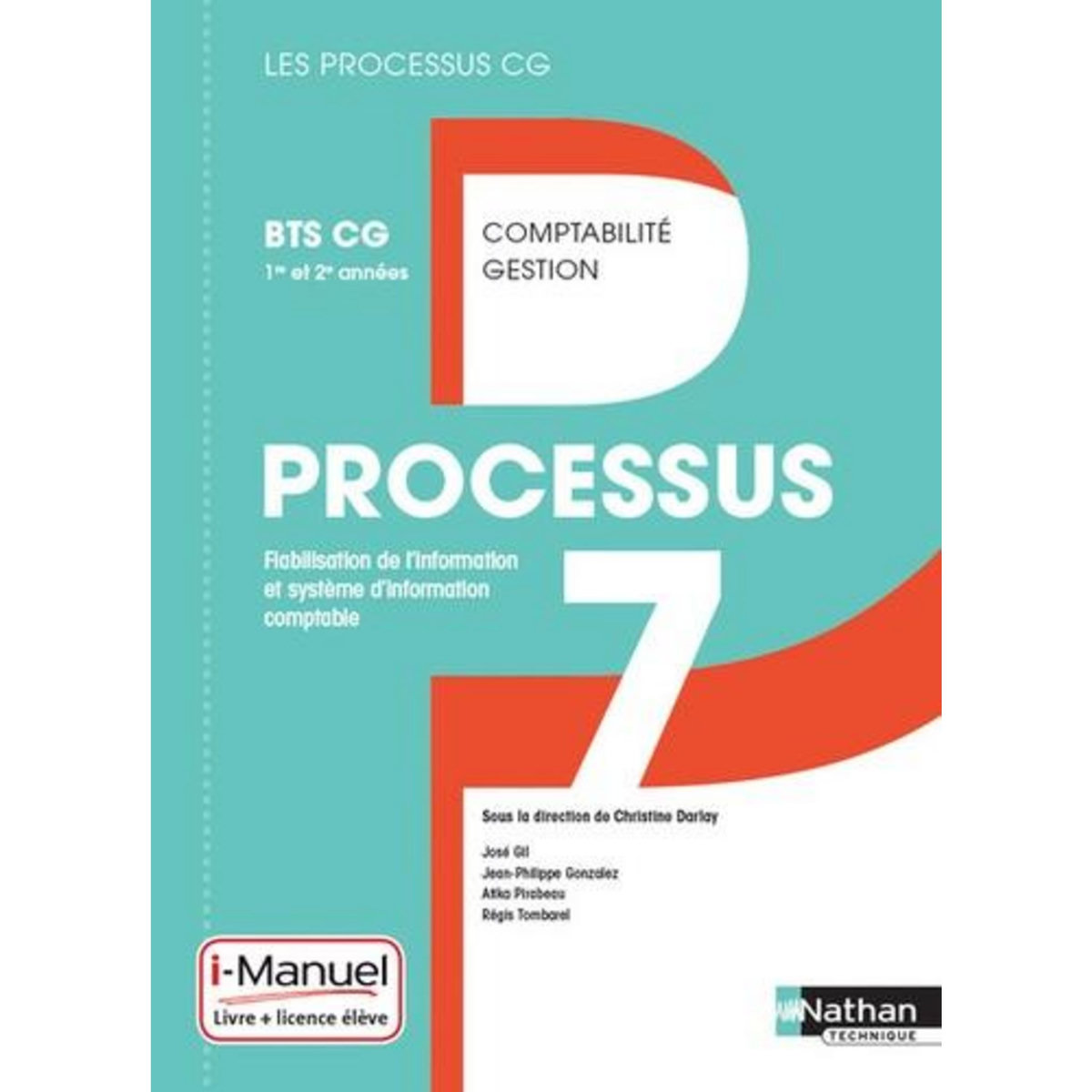 PROCESSUS 7 FIABILISATION DE L'INFORMATION ET SYSTEME D'INFORMATION COMPTABLE 1RE ET 2E ANNEES BTS CG. EDITION 2017, Darlay Christine