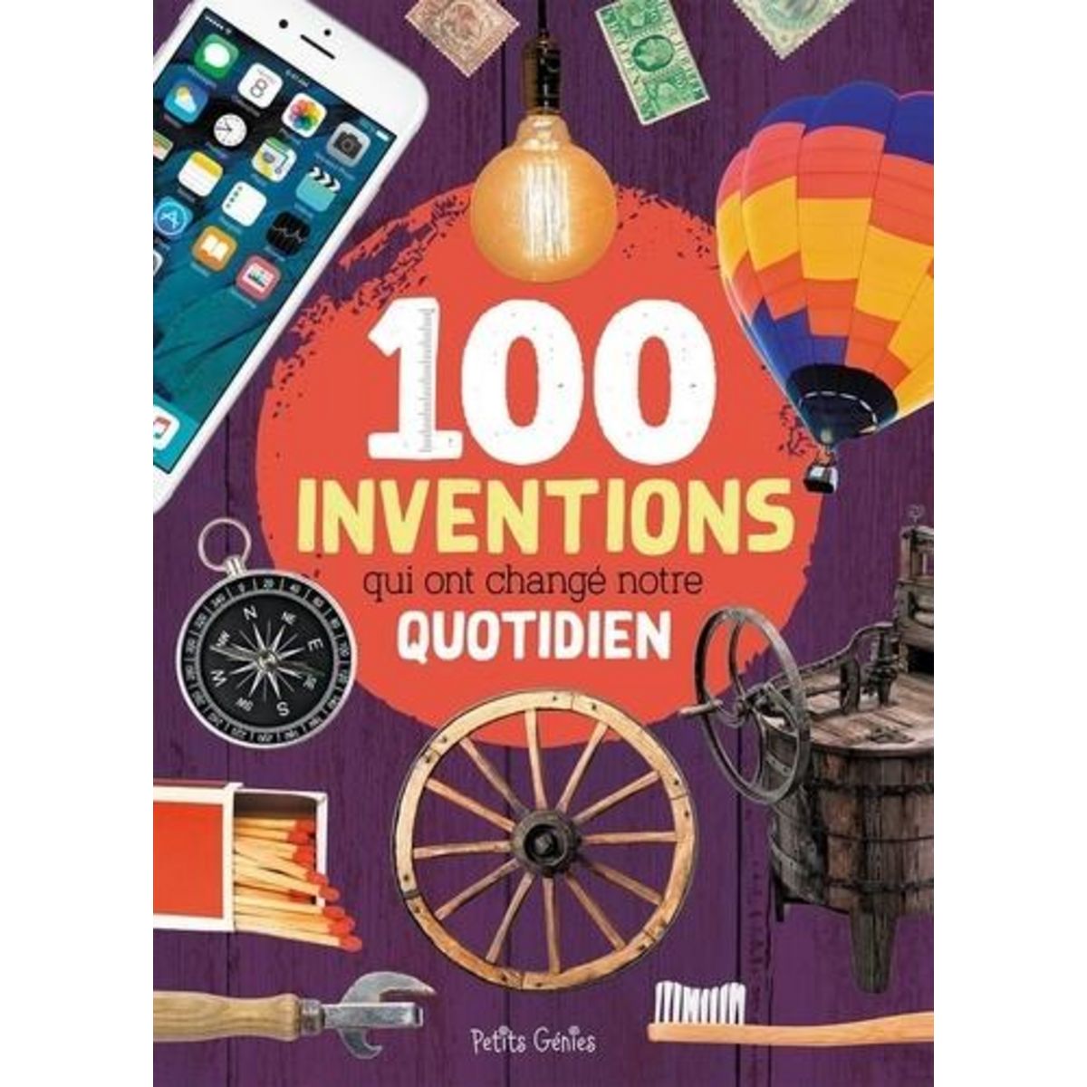 100 INVENTIONS QUI ONT CHANGE NOTRE QUOTIDIEN, Fortin Mathieu