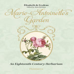 MARIE-ANTOINETTE'S GARDEN. AN EIGHTEENTH-CENTURY HERBARIUM, EDITION EN ANGLAIS, Feydeau Elisabeth de