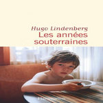 LES ANNEES SOUTERRAINES, Lindenberg Hugo