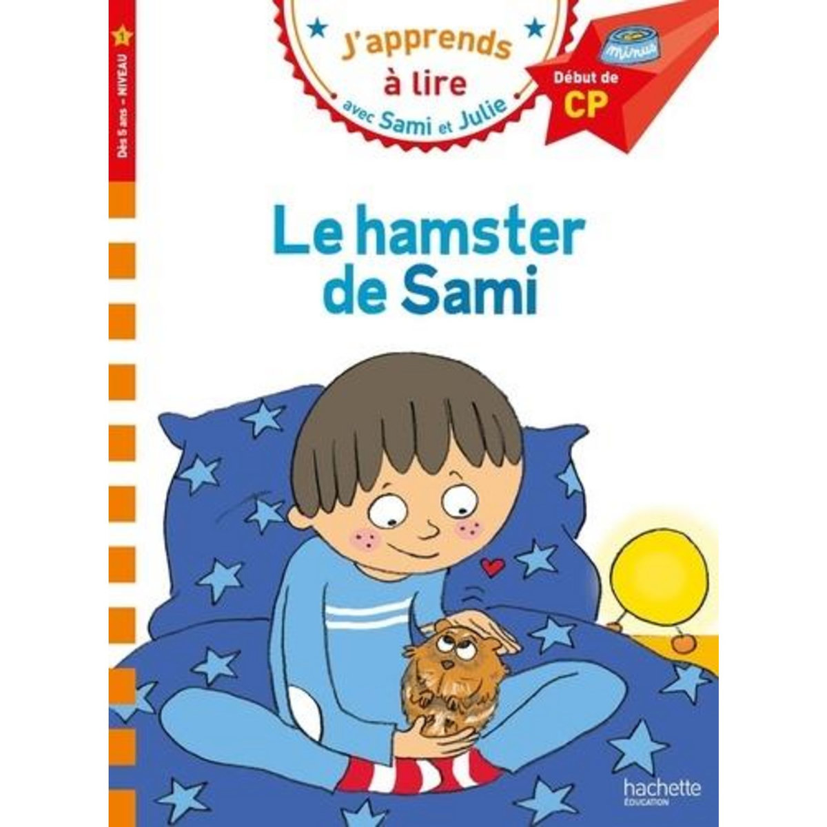 J'APPRENDS A LIRE AVEC SAMI ET JULIE : LE HAMSTER DE SAMI. DEBUT DE CP, NIVEAU 1, Albertin Isabelle