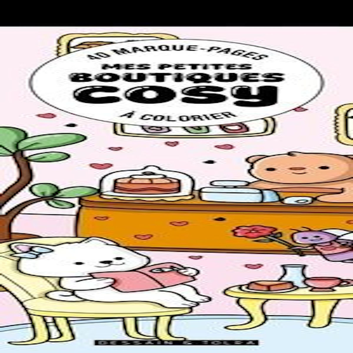 PETITES BOUTIQUES COSY. 40 MARQUE-PAGES A COLORIER, Dessain et Tolra