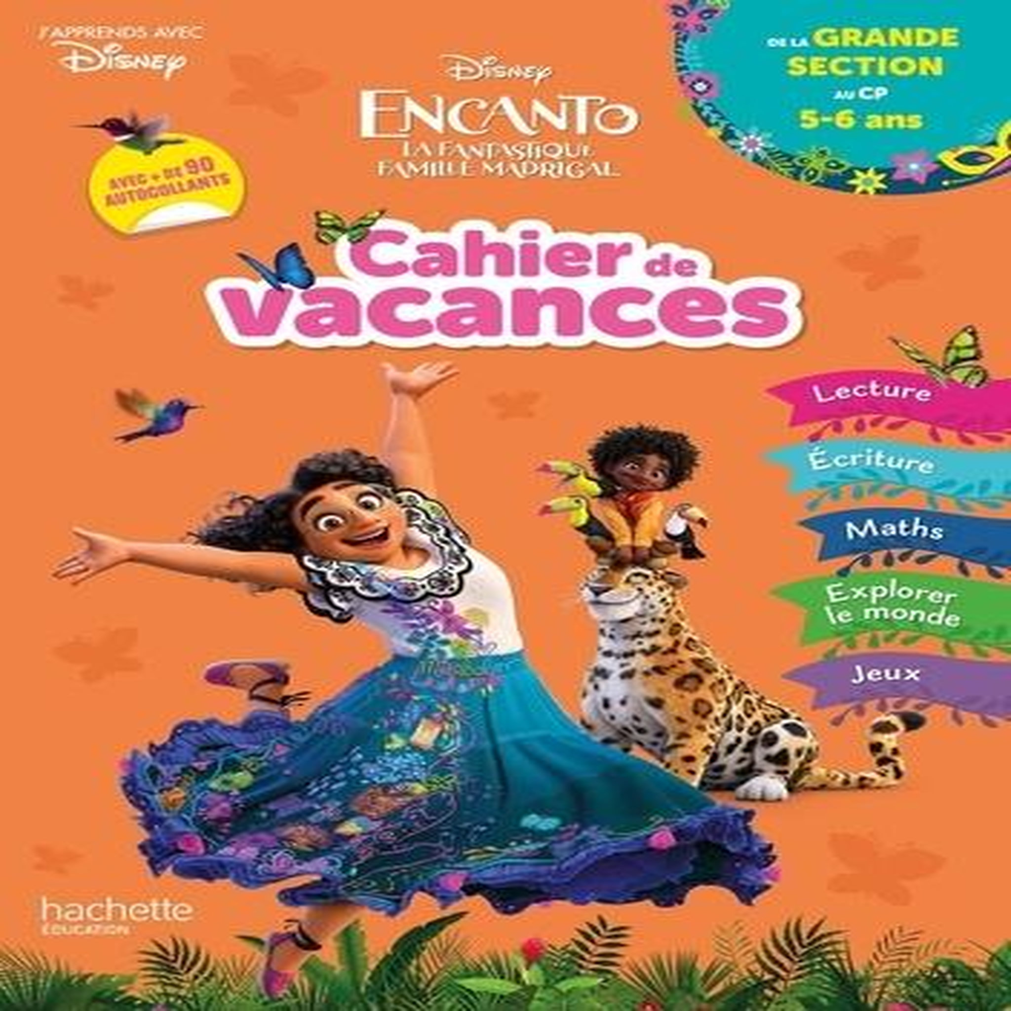 CAHIER DE VACANCES DE LA GRANDE SECTION AU CP. ENCANTO, LA FANTASTIQUE FAMILLE MADRIGAL. AVEC PLUS DE 90 AUTOCOLLANTS, Vibaux Cécile