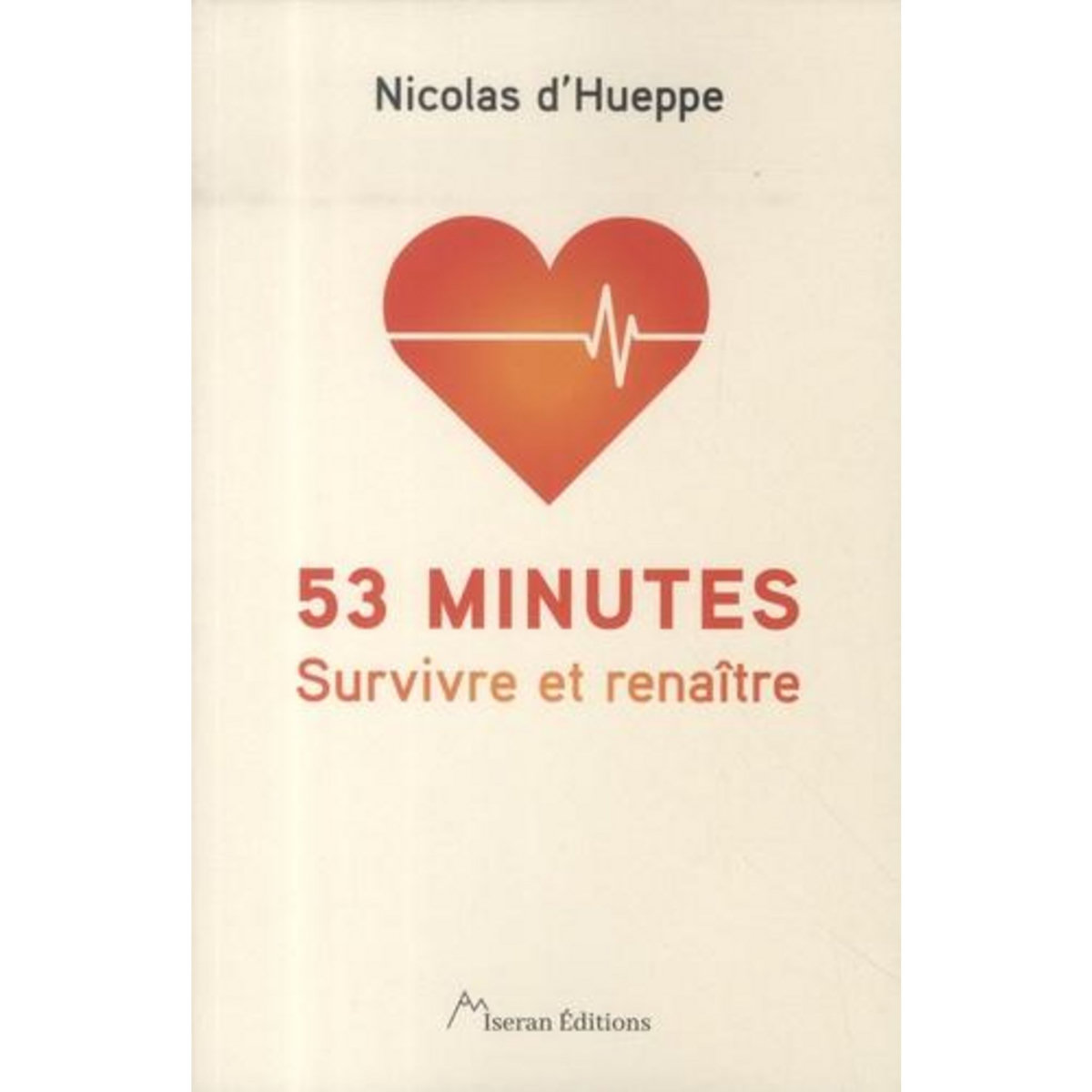 53 MINUTES. SURVIVRE ET RENAITRE, Hueppe Nicolas d'