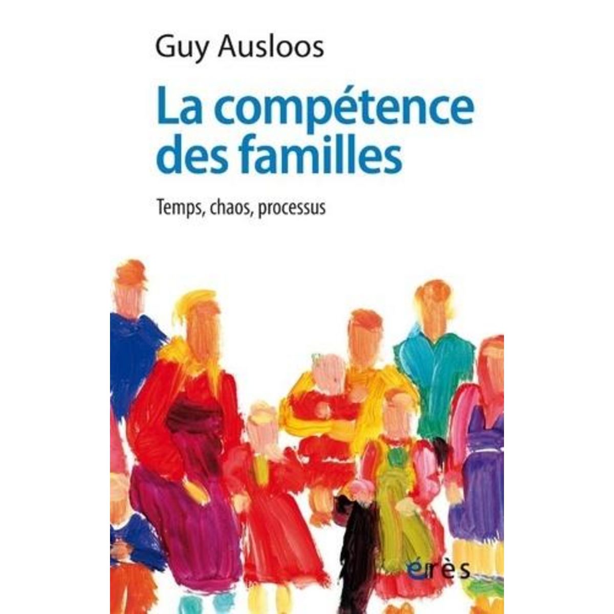 LA COMPETENCE DES FAMILLES. TEMPS, CHAOS, PROCESSUS, Ausloos Guy