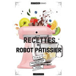 RECETTES AU ROBOT PATISSIER, Martin Mélanie