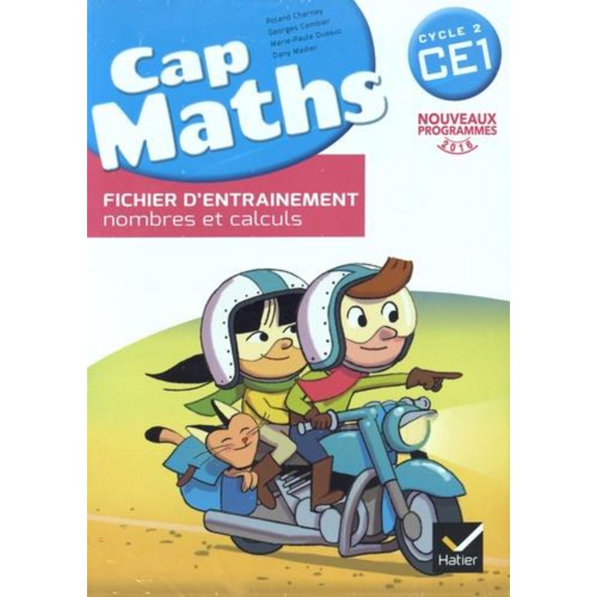 MATHEMATIQUES CE1 CYCLE 2 CAP MATHS. PACK EN 3 VOLUMES : CAHIER GRANDEURS ET MESURES, ESPACE ET GEOMETRIE ; FICHIER D'ENTRAINEMENT NOMBRES ET CALCULS ; LE DICO-MATHS, REPERTOIRE DES MATHEMATIQUES, EDITION 2016, Charnay Roland