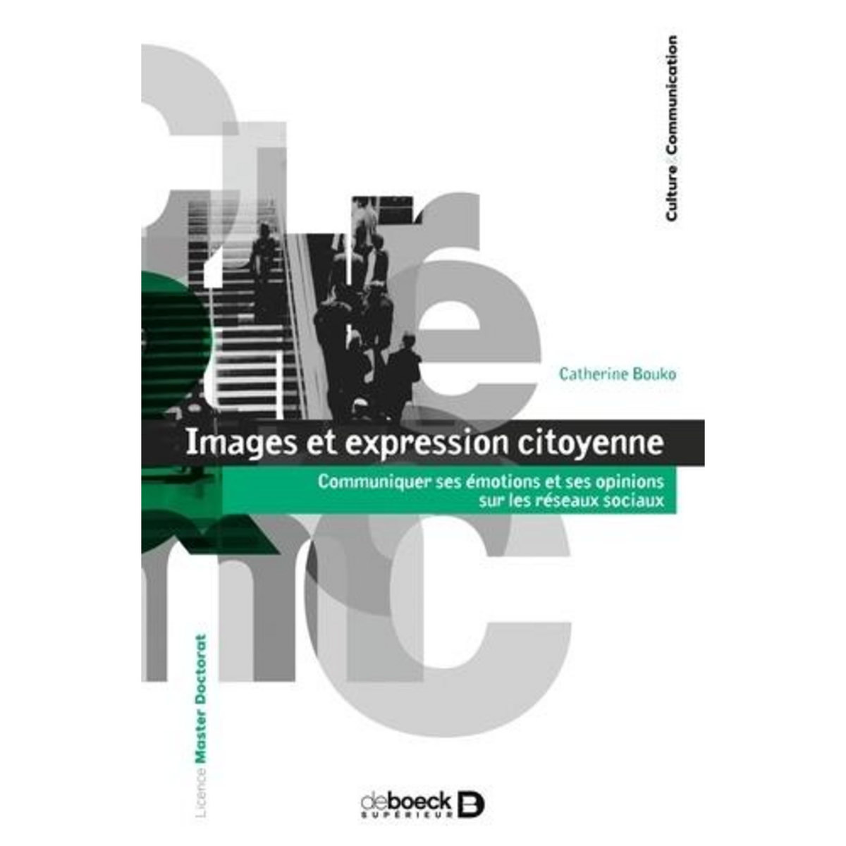 IMAGES ET EXPRESSION CITOYENNE. COMMUNIQUER SES EMOTIONS ET SES OPINIONS SUR LES RESEAUX SOCIAUX, Bouko Catherine