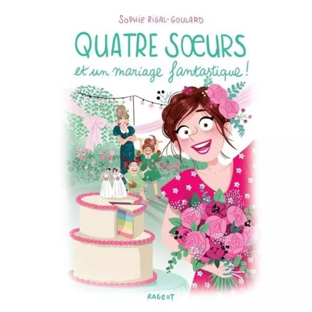  QUATRE SOEURS TOME 12 : QUATRE SOEURS ET UN MARIAGE FANTASTIQUE !, Rigal-Goulard Sophie