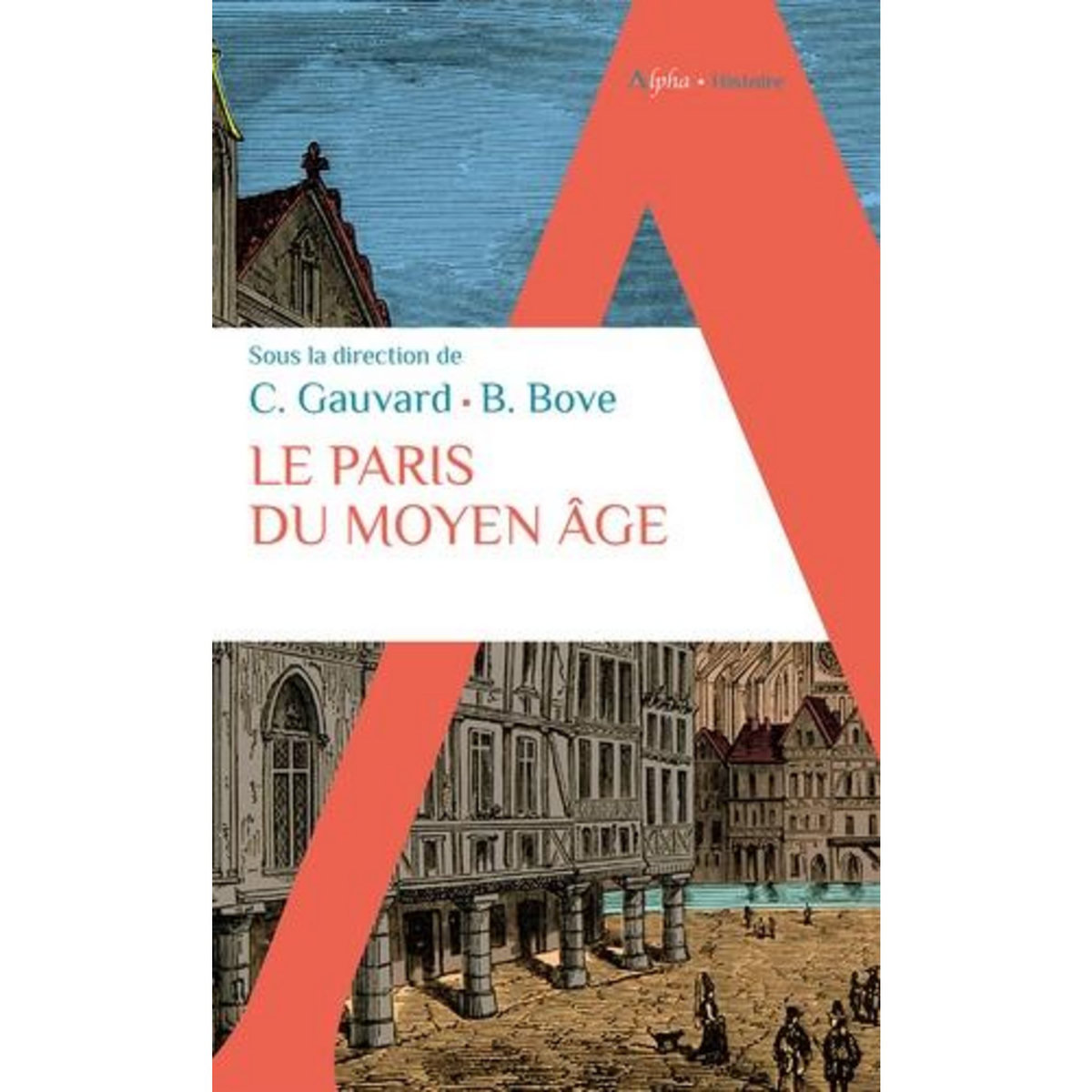 LE PARIS DU MOYEN AGE, Gauvard Claude