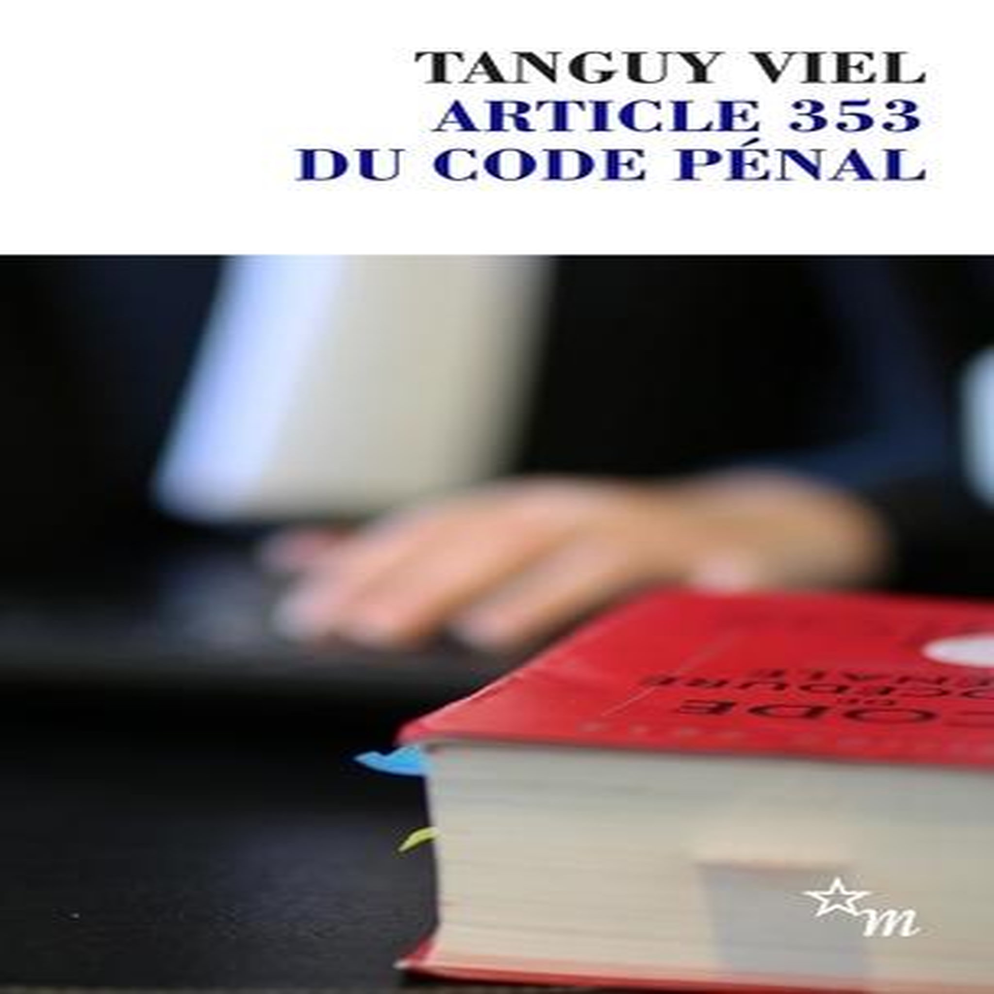 ARTICLE 353 DU CODE PENAL, Viel Tanguy