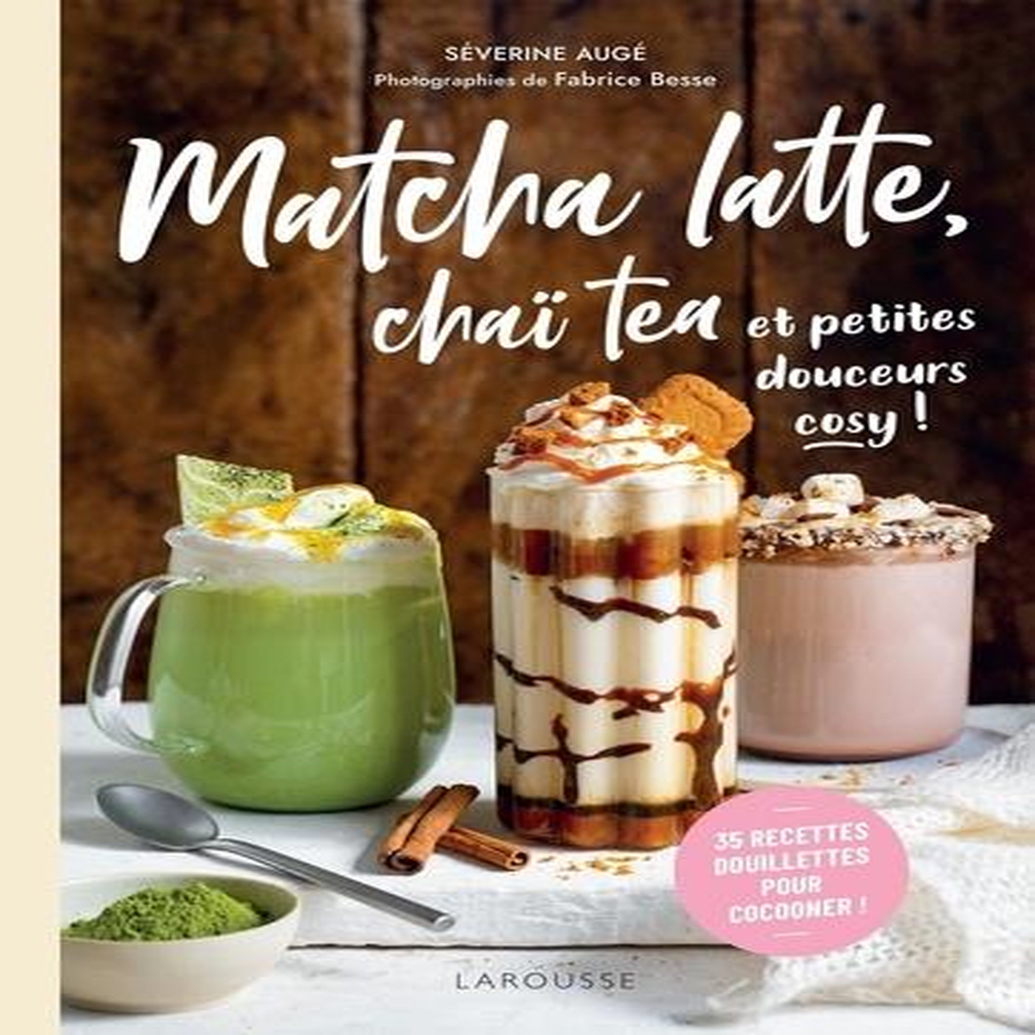 MATCHA LATTE, CHAI TEA ET PETITES DOUCEURS COSY ! 35 RECETTES DOUILLETTES POUR COCOONER !, Augé Séverine