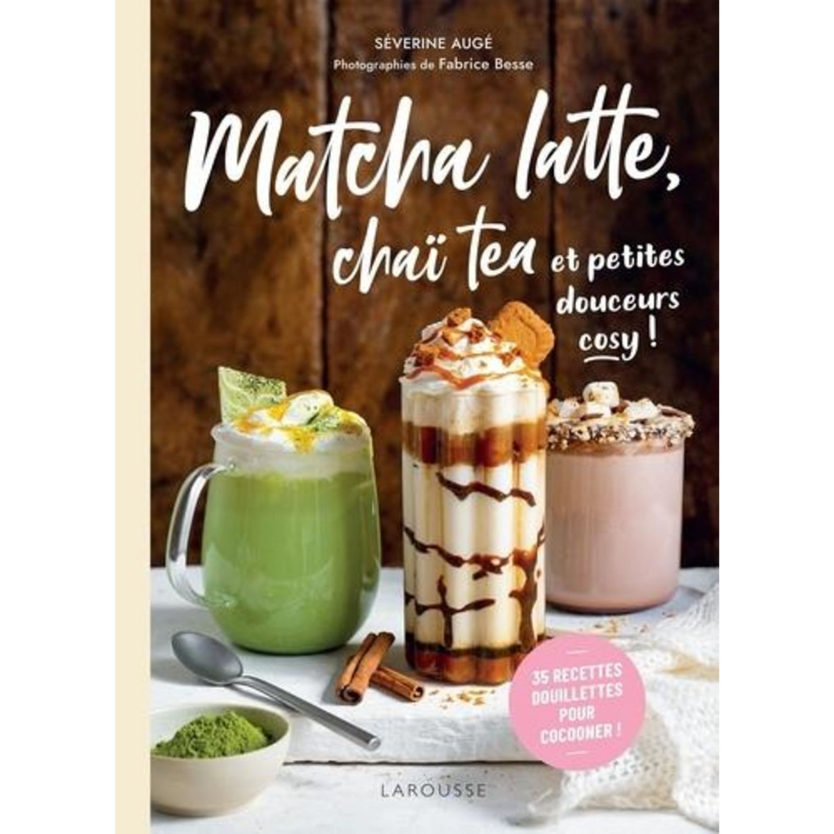 MATCHA LATTE, CHAI TEA ET PETITES DOUCEURS COSY ! 35 RECETTES DOUILLETTES POUR COCOONER !, Augé Séverine