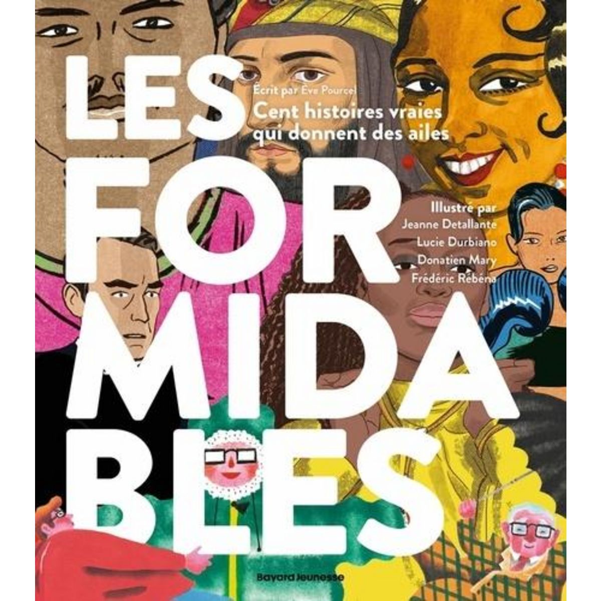 LES FORMIDABLES. CENT HISTOIRES VRAIES QUI DONNENT DES AILES, Pourcel Eve