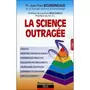  LA SCIENCE OUTRAGEE. TOME 1, BOURDINEAUD Jean-Paul