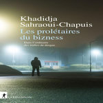 LES PROLETAIRES DU BIZNESS. DANS L'ORDINAIRE DES TRAFICS DE DROGUE, Sahraoui-Chapuis Khadidja