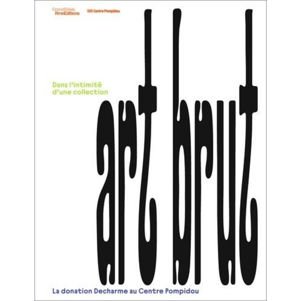 ART BRUT. DANS L'INTIMITE D'UNE COLLECTION, Decharme Bruno