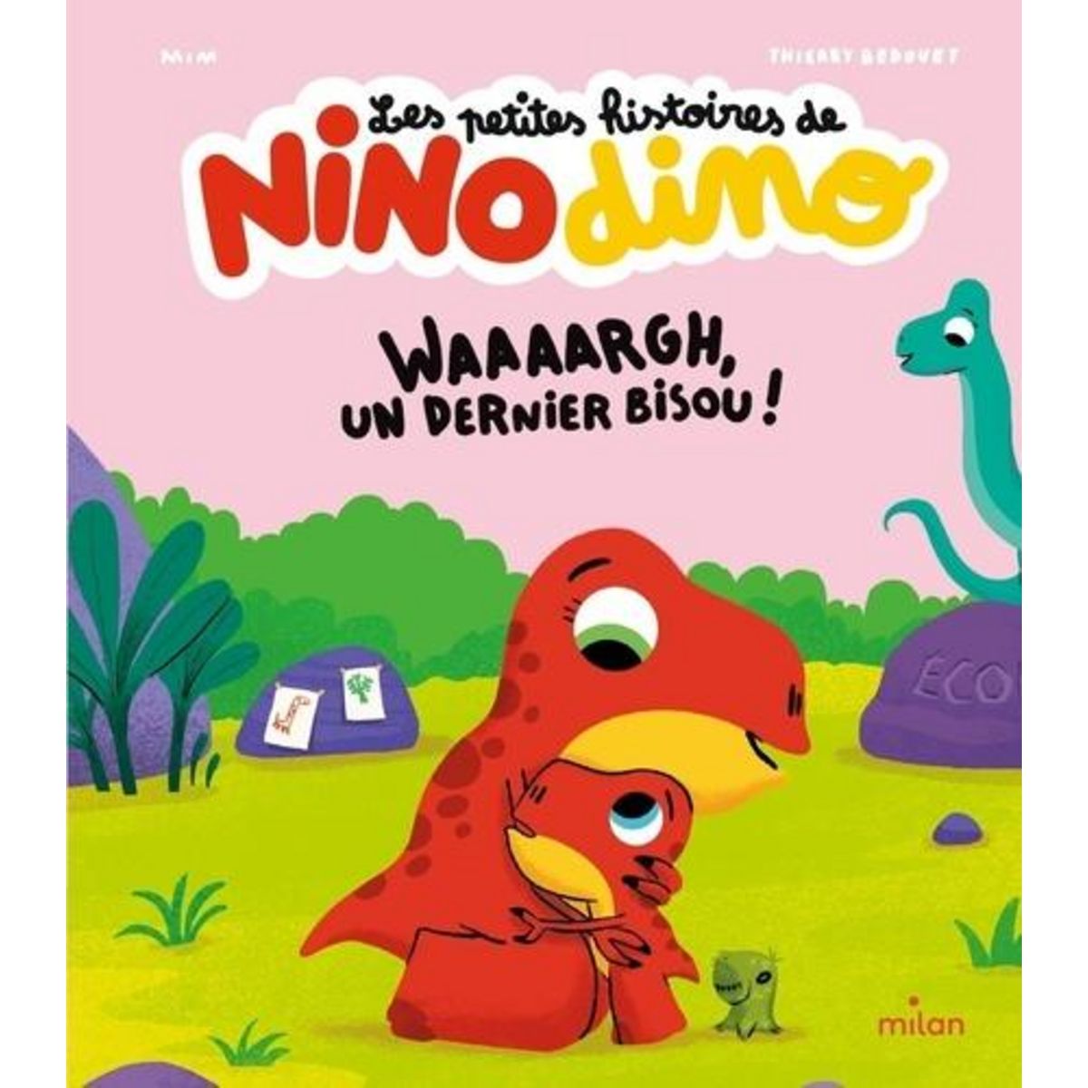 LES PETITES HISTOIRES DE NINO DINO : WAAAARGH, UN DERNIER BISOU !, Mim