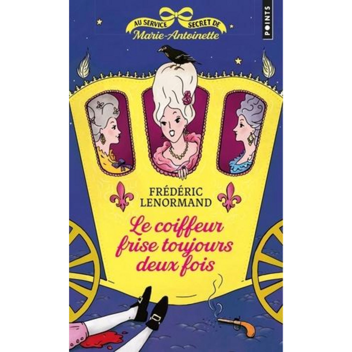 AU SERVICE SECRET DE MARIE-ANTOINETTE : LE COIFFEUR FRISE TOUJOURS DEUX FOIS, Lenormand Frédéric