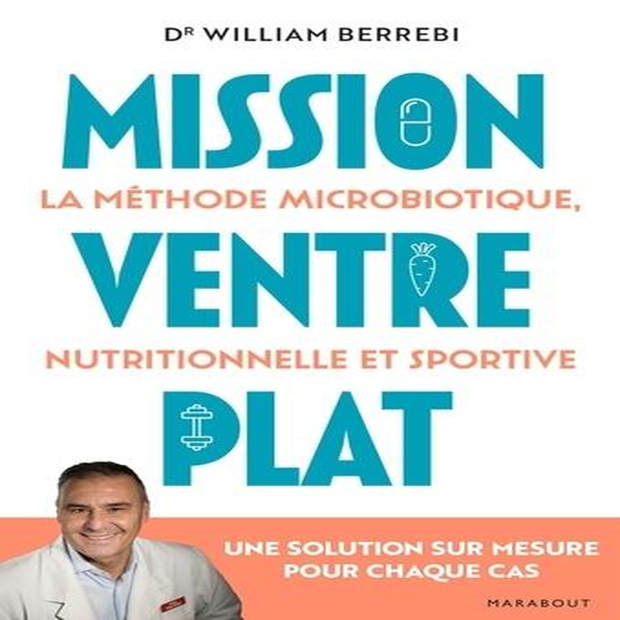 MISSION VENTRE PLAT. LA METHODE MICROBIOTIQUE, NUTRITIONNELLE ET SPORTIVE, Berrebi William