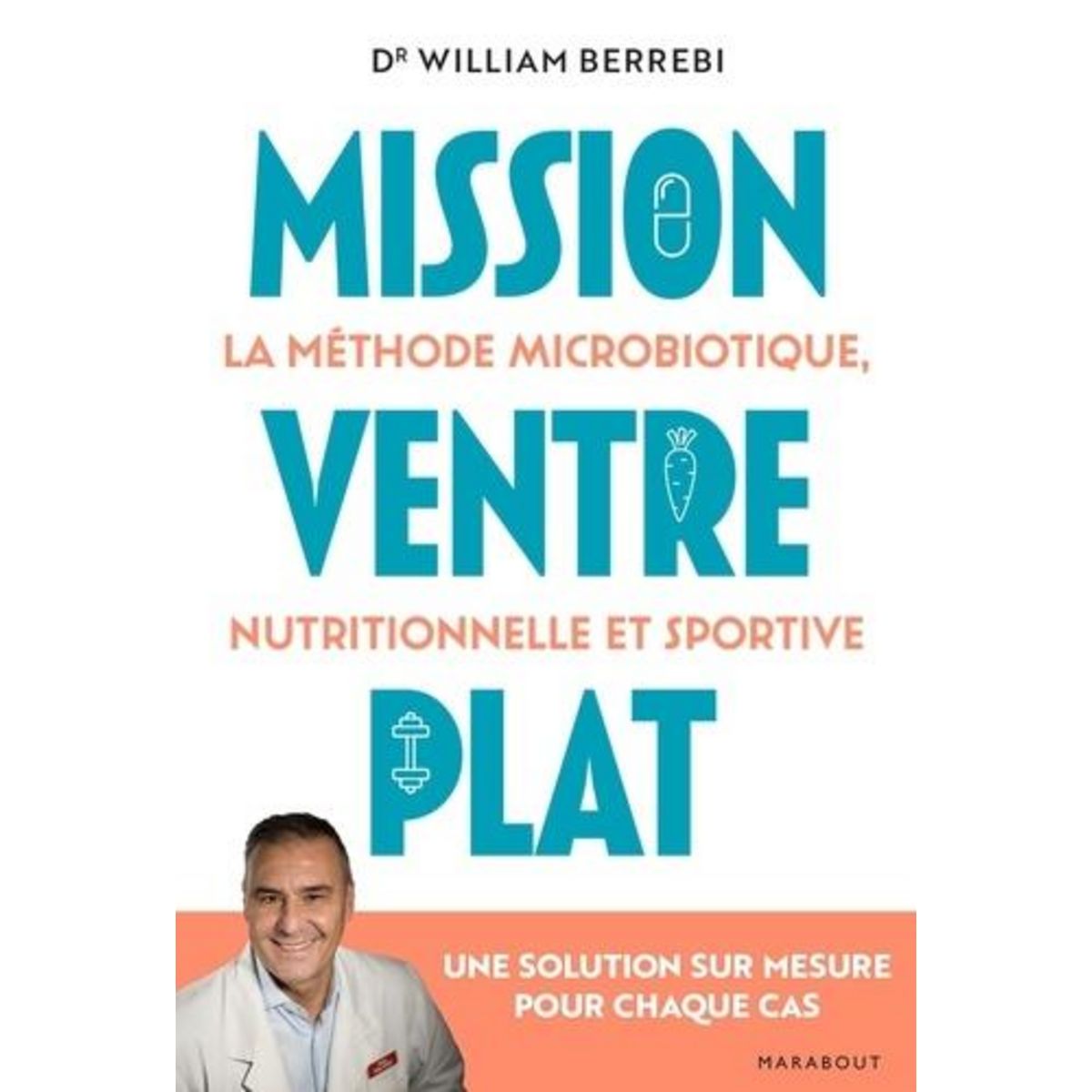 MISSION VENTRE PLAT. LA METHODE MICROBIOTIQUE, NUTRITIONNELLE ET SPORTIVE, Berrebi William