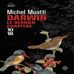 DARWIN. LE DERNIER CHAPITRE, Moatti Michel