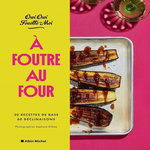 A FOUTRE AU FOUR ! 30 RECETTES DE BASE, 60 DECLINAISONS, Owi Owi Fouette-moi