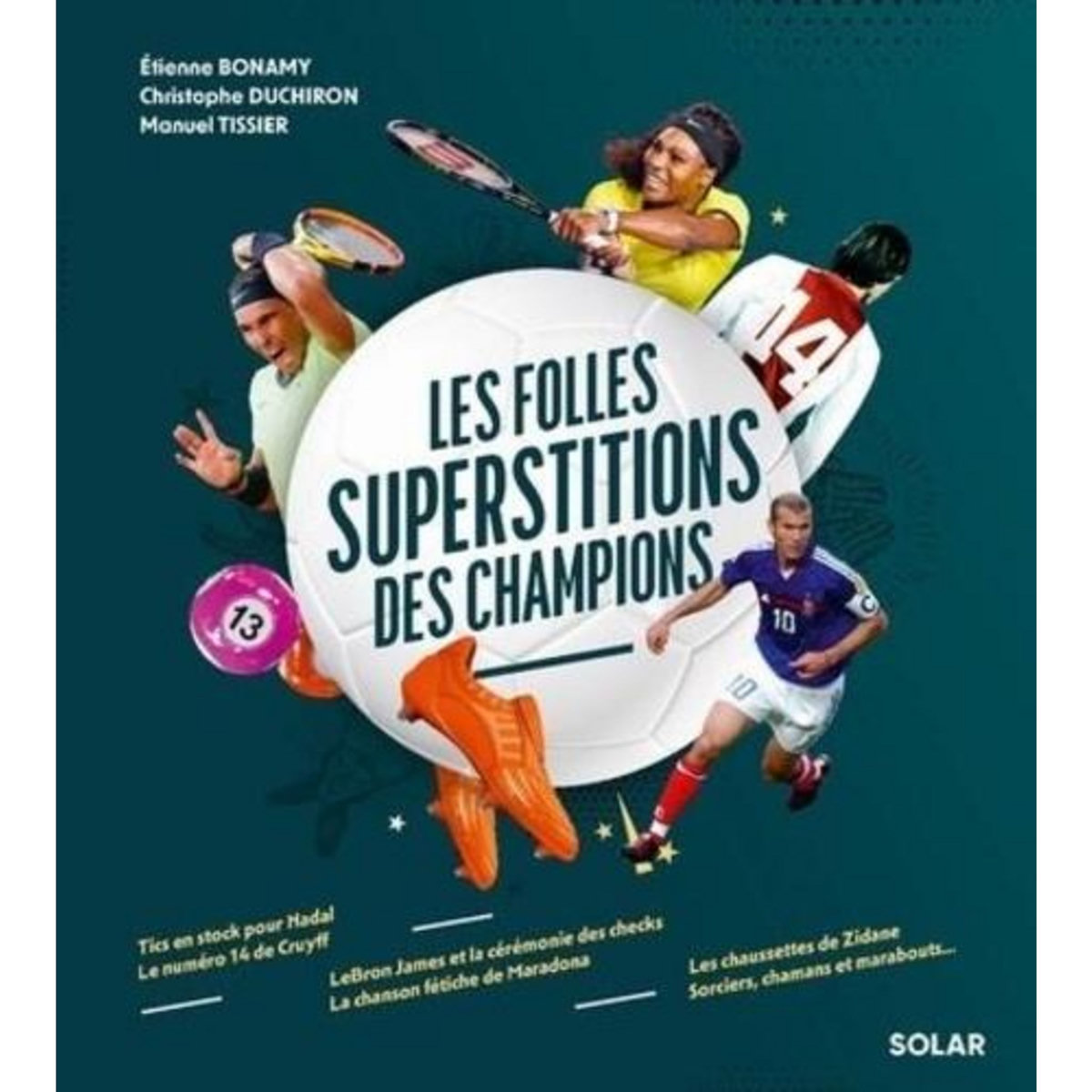 LES FOLLES SUPERSTITIONS DES CHAMPIONS, Bonamy Etienne