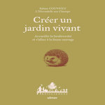 CREER UN JARDIN VIVANT. ACCUEILLIR LA BIODIVERSITE ET S'ALLIER A LA FAUNE SAUVAGE, Couvent Sabine
