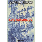 L'ALTERMONDE, Albert-Weil Jean-Claude