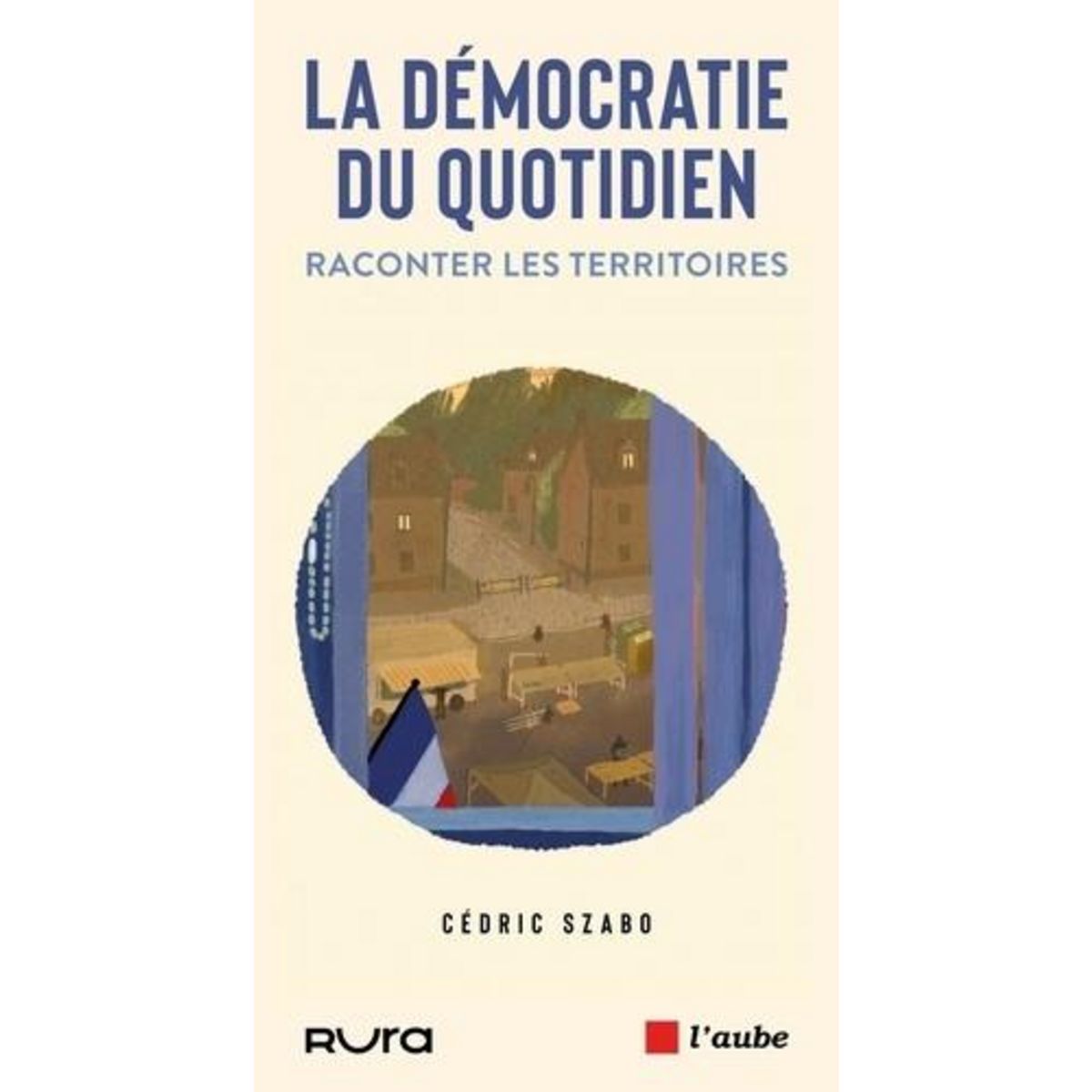 LA DEMOCRATIE DU QUOTIDIEN. MUNICIPALES 2026 : ENGAGEZ-VOUS !, Szabo Cedric