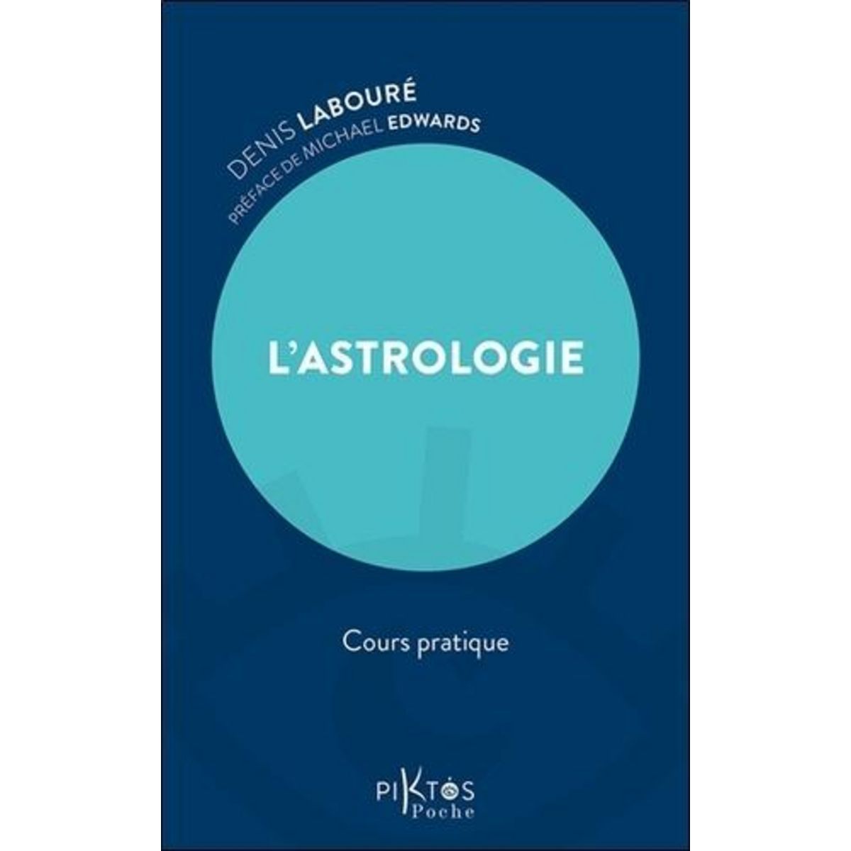 L'ASTROLOGIE. COURS PRATIQUE, Labouré Denis