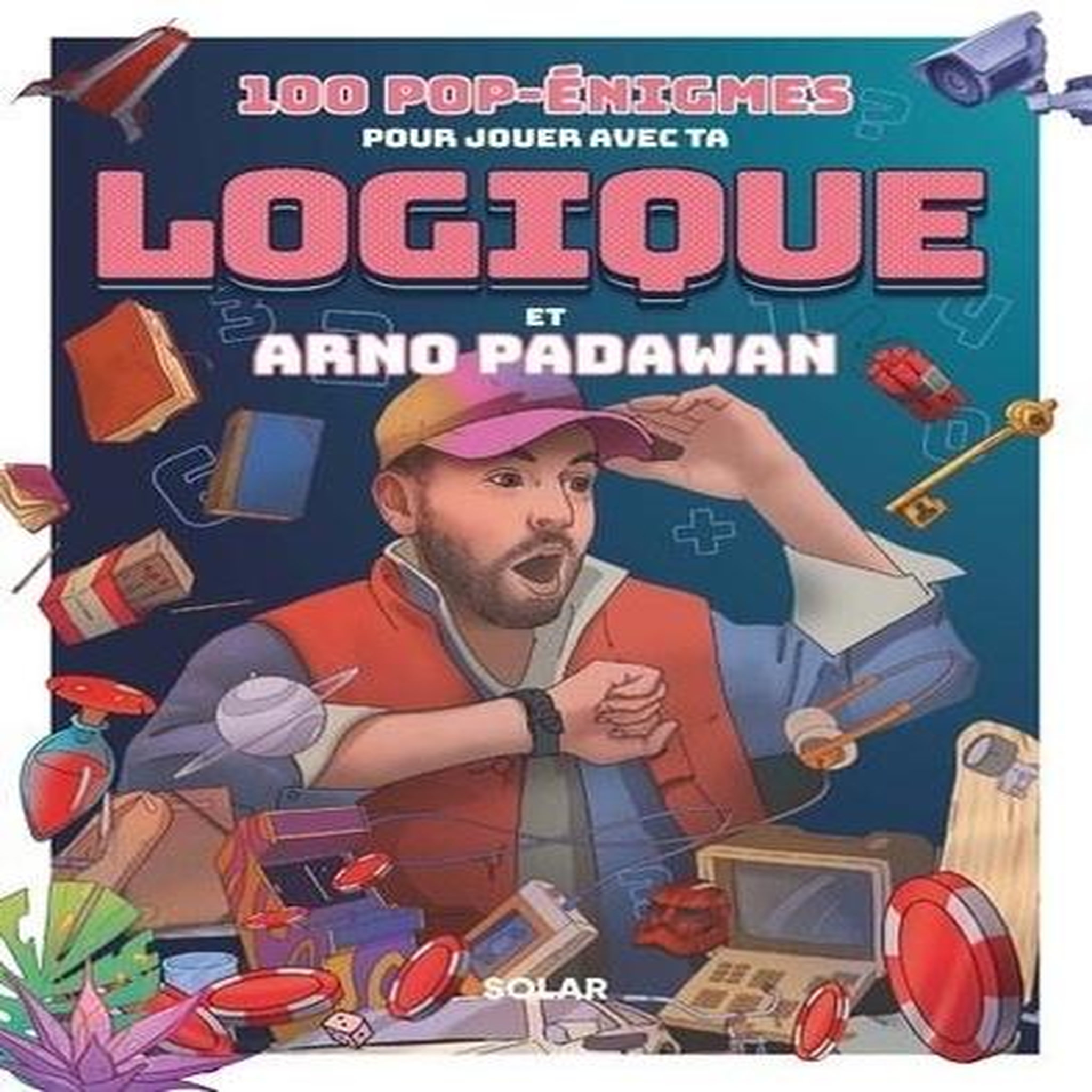100 POP-ENIGMES POUR JOUER AVEC TA LOGIQUE ET ARNO PADAWAN, Padawan Arno