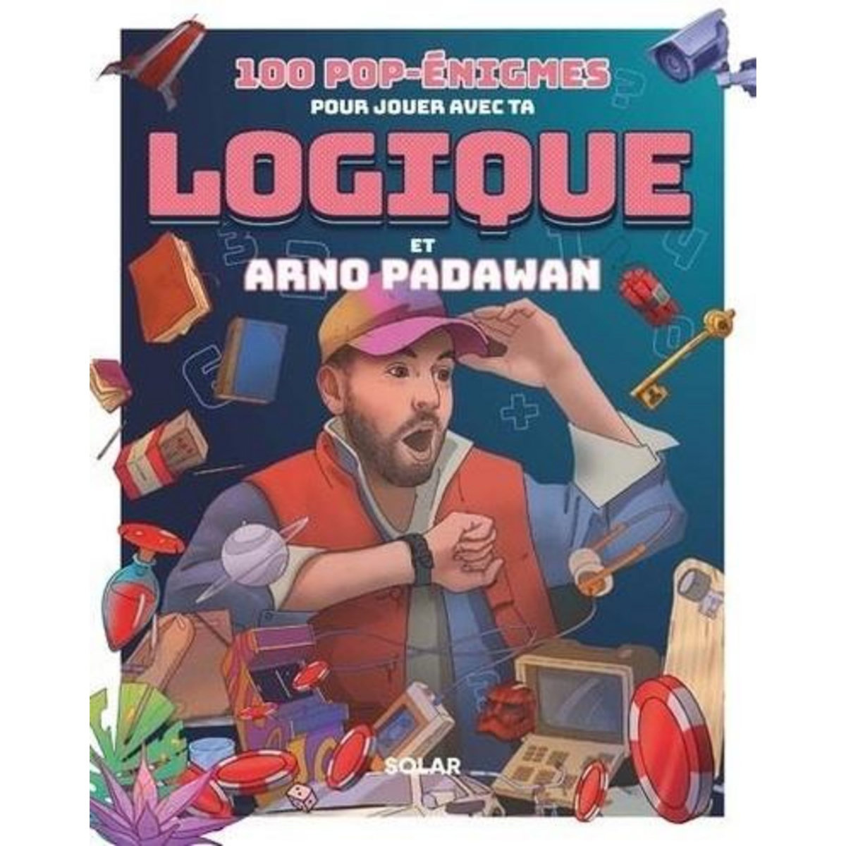 100 POP-ENIGMES POUR JOUER AVEC TA LOGIQUE ET ARNO PADAWAN, Padawan Arno