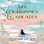 SIX COURONNES ECARLATES, Lim Elizabeth
