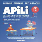 LECTURE-ECRITURE-ORTHOGRAPHE APILI CP-CE1 CLASSEUR DE 500 FICHES. FICHIER PHOTOCOPIABLE : EXERCICES, DICTEES, EVALUATIONS, Stevens Benjamin