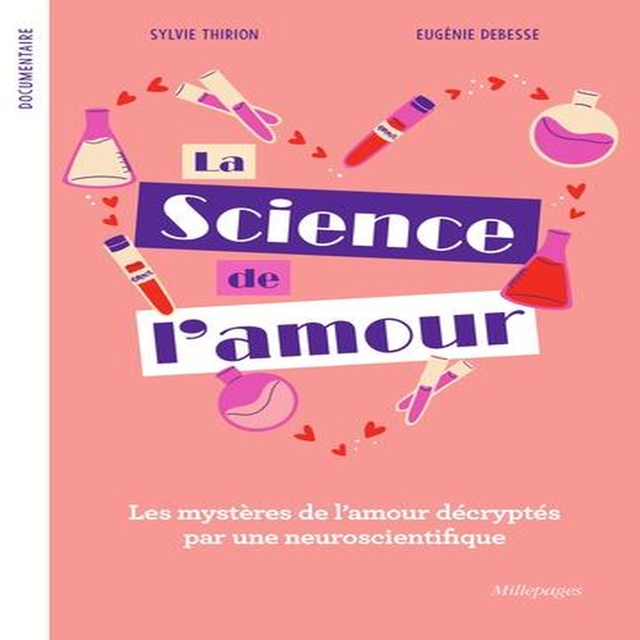 LA SCIENCE DE L'AMOUR. LES MYSTERES DE L'AMOUR DECRYPTES PAR UNE NEUROSCIENTIFIQUE, Thirion Sylvie