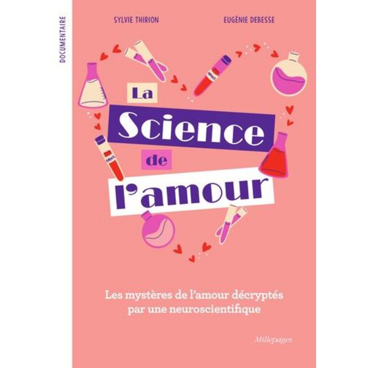 LA SCIENCE DE L'AMOUR. LES MYSTERES DE L'AMOUR DECRYPTES PAR UNE NEUROSCIENTIFIQUE, Thirion Sylvie
