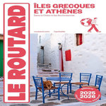 ILES GRECQUES ET ATHENES. SANS LA CRETE NI LES ILES IONIENNES, EDITION 2025-2026, AVEC 1 PLAN DETACHABLE, Le Routard